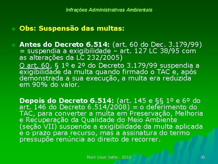 Infrações Administrativas Ambientais u Obs: Suspensão das multas: u Antes do Decreto 6. 514: