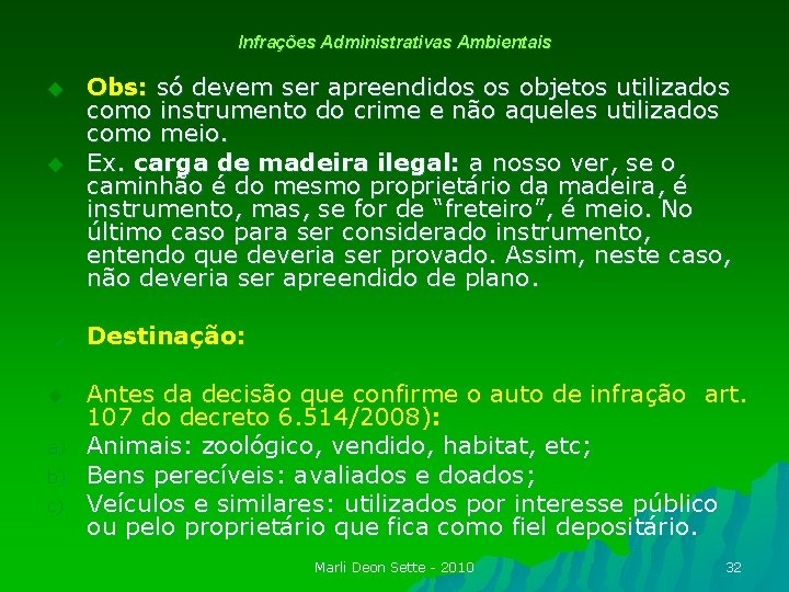 Infrações Administrativas Ambientais u u Obs: só devem ser apreendidos os objetos utilizados como