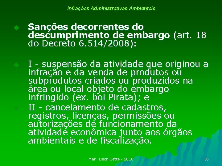 Infrações Administrativas Ambientais u u u Sanções decorrentes do descumprimento de embargo (art. 18