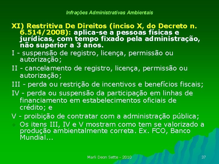 Infrações Administrativas Ambientais XI) Restritiva De Direitos (inciso X, do Decreto n. 6. 514/2008):