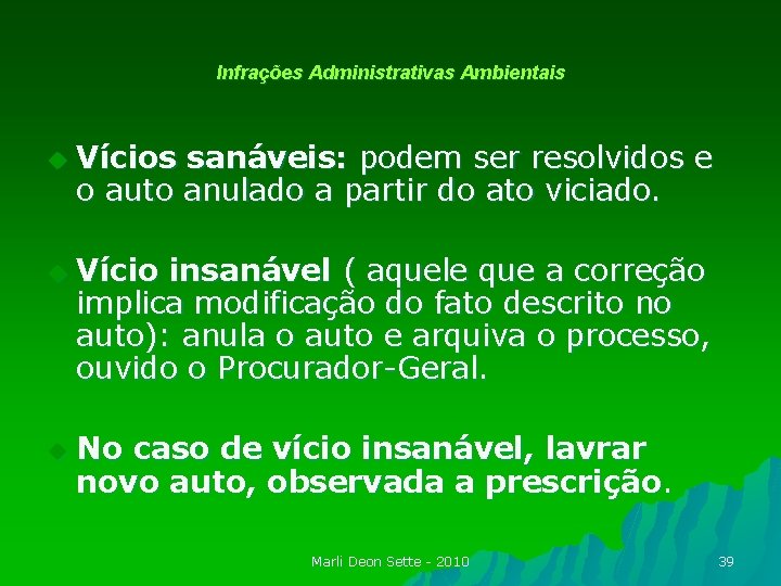 Infrações Administrativas Ambientais u u u Vícios sanáveis: podem ser resolvidos e o auto