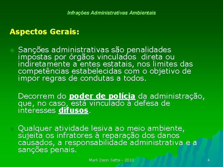 Infrações Administrativas Ambientais Aspectos Gerais: u Sanções administrativas são penalidades impostas por órgãos vinculados