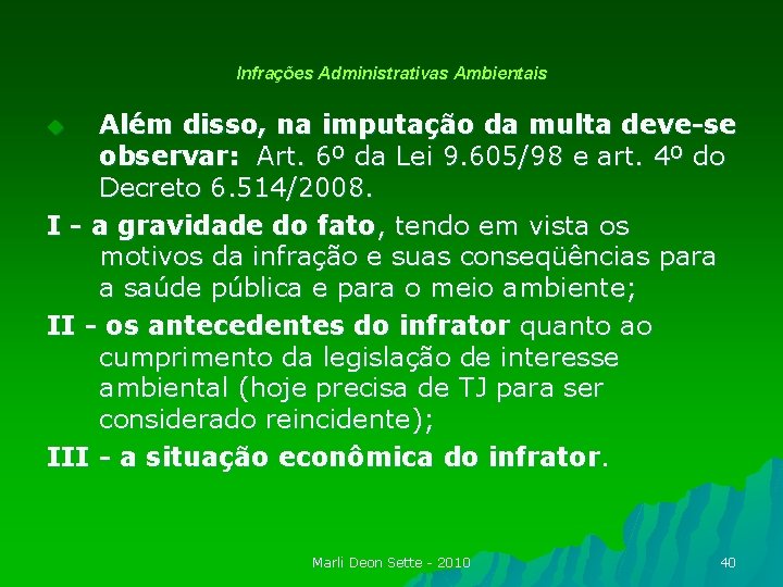 Infrações Administrativas Ambientais Além disso, na imputação da multa deve-se observar: Art. 6º da