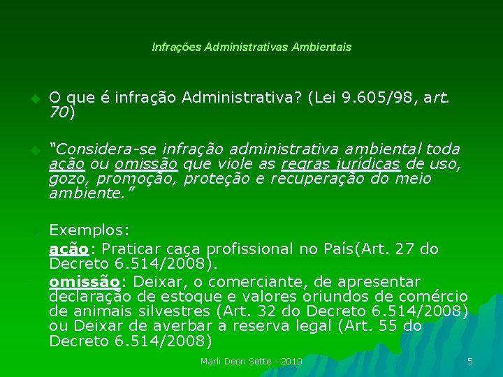 Infrações Administrativas Ambientais u O que é infração Administrativa? (Lei 9. 605/98, art. 70)