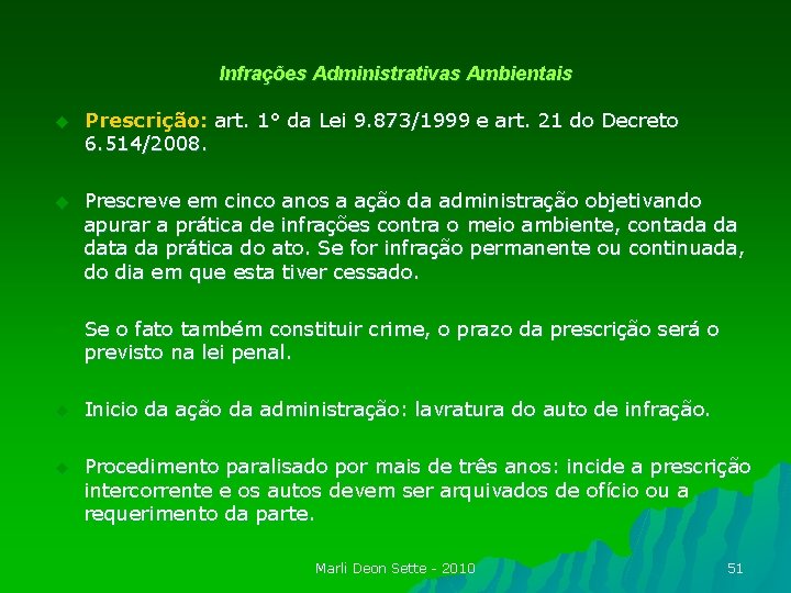 Infrações Administrativas Ambientais u Prescrição: art. 1° da Lei 9. 873/1999 e art. 21