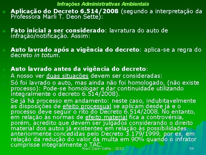 Infrações Administrativas Ambientais u Aplicação do Decreto 6. 514/2008 (segundo a interpretação da Professora