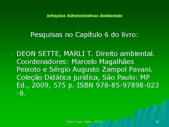 Infrações Administrativas Ambientais Pesquisas no Capítulo 6 do livro: u DEON SETTE, MARLI T.