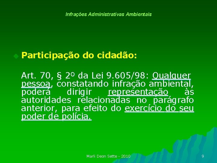 Infrações Administrativas Ambientais u Participação do cidadão: Art. 70, § 2º da Lei 9.