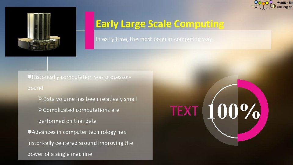 Early Large Scale Computing In early time, the most popular computing way. l. Historically