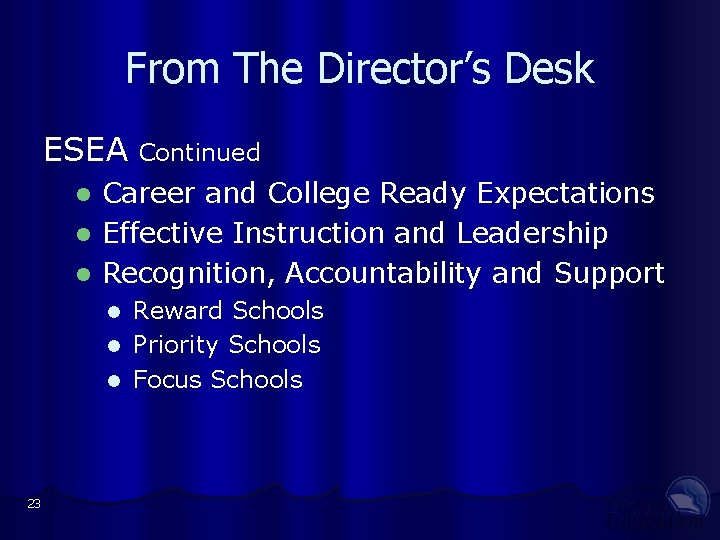 From The Director’s Desk ESEA Continued Career and College Ready Expectations l Effective Instruction