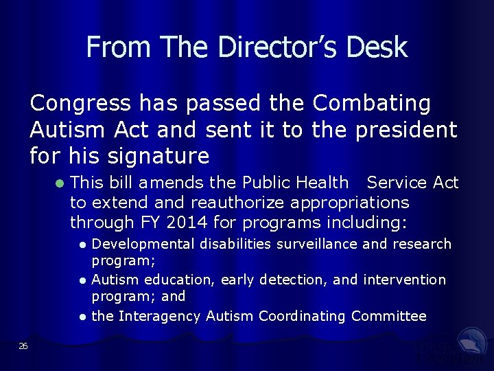 From The Director’s Desk Congress has passed the Combating Autism Act and sent it