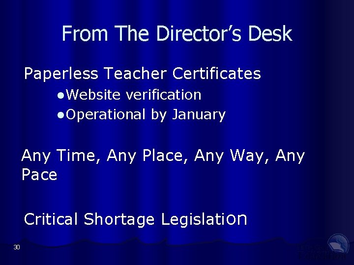 From The Director’s Desk Paperless Teacher Certificates l Website verification l Operational by January