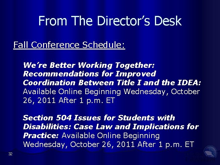 From The Director’s Desk Fall Conference Schedule: We’re Better Working Together: Recommendations for Improved