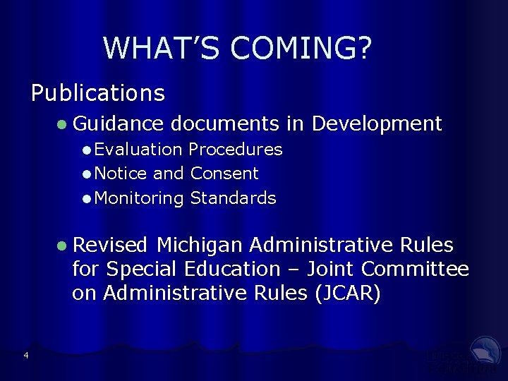 WHAT’S COMING? Publications l Guidance documents in Development l Evaluation Procedures l Notice and