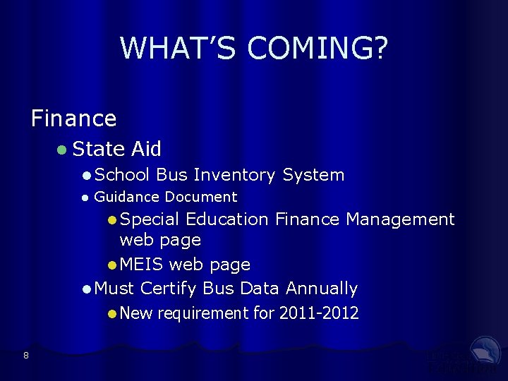 WHAT’S COMING? Finance l State Aid l School Bus Inventory l Guidance Document l