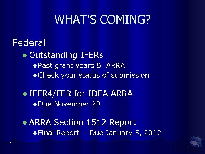 WHAT’S COMING? Federal l Outstanding IFERs l Past grant years & ARRA l Check