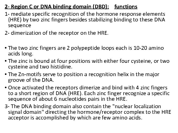 2 - Region C or DNA binding domain (DBD): functions 1 - mediate specific
