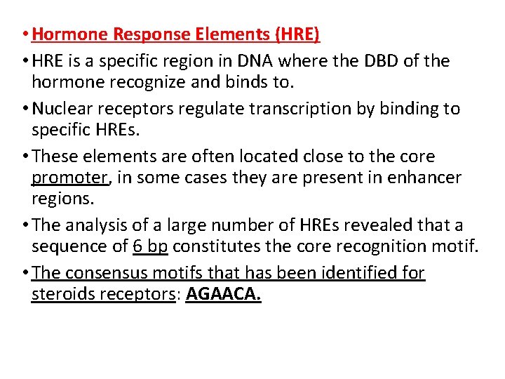  • Hormone Response Elements (HRE) • HRE is a specific region in DNA
