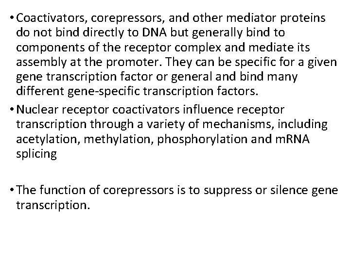  • Coactivators, corepressors, and other mediator proteins do not bind directly to DNA