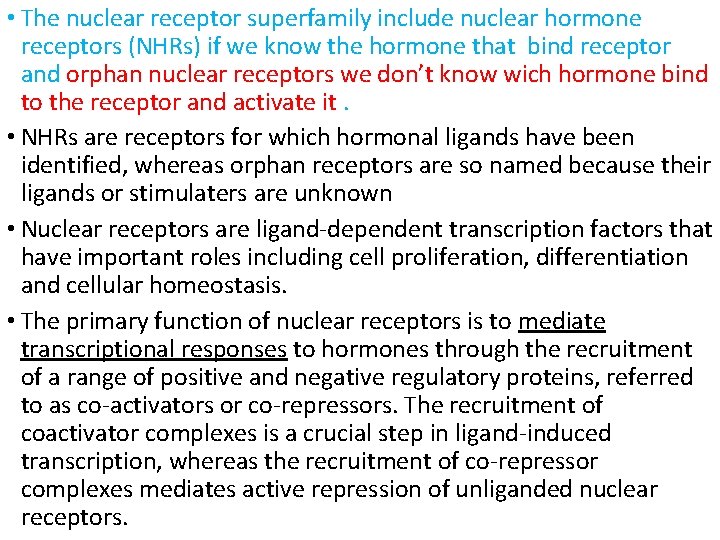  • The nuclear receptor superfamily include nuclear hormone receptors (NHRs) if we know