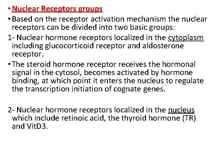  • Nuclear Receptors groups • Based on the receptor activation mechanism the nuclear