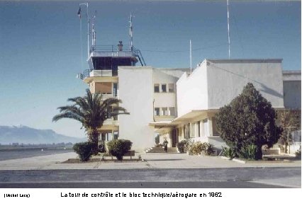 (Michel Lucq) La tour de contrôle et le bloc technique/aérogare en 1962 