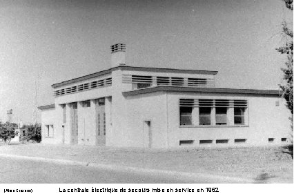 (Alain Crosnier) La centrale électrique de secours mise en service en 1962 