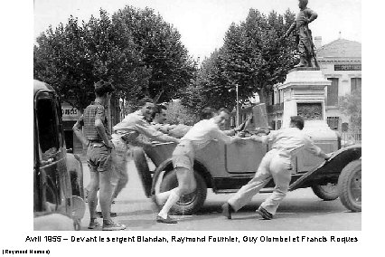 Avril 1955 – Devant le sergent Blandan, Raymond Fournier, Guy Olombel et Francis Roques