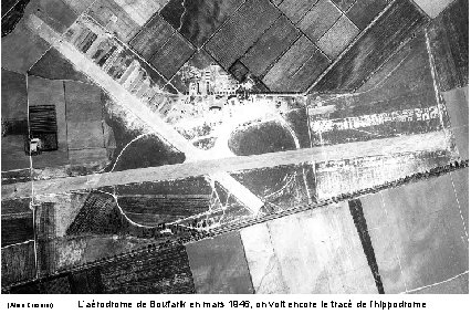 (Alain Crosnier) L’aérodrome de Boufarik en mars 1946, on voit encore le tracé de