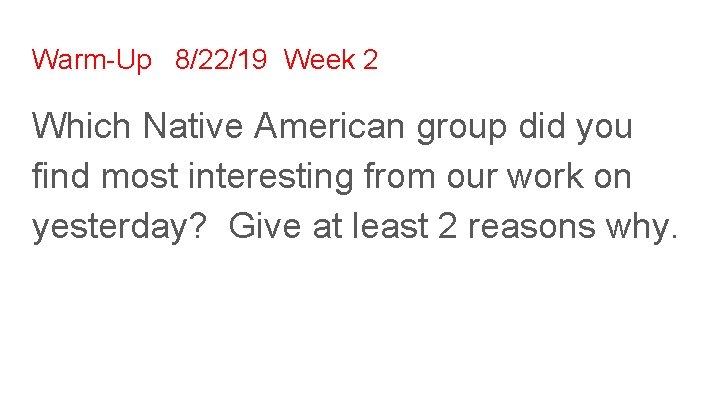 Warm-Up 8/22/19 Week 2 Which Native American group did you find most interesting from