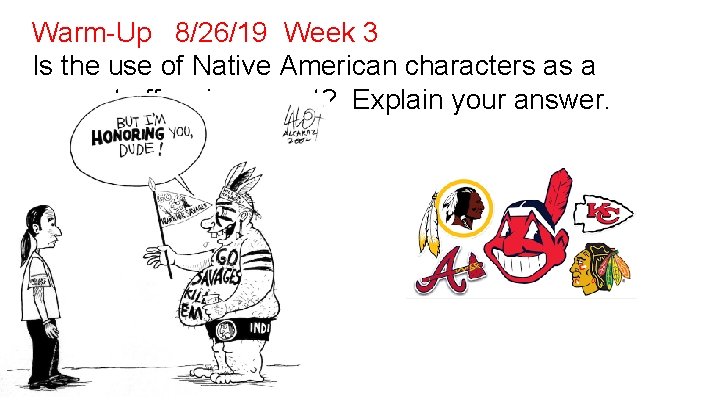 Warm-Up 8/26/19 Week 3 Is the use of Native American characters as a mascot