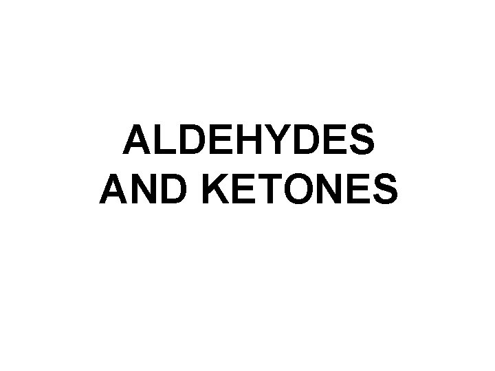 ALDEHYDES AND KETONES 