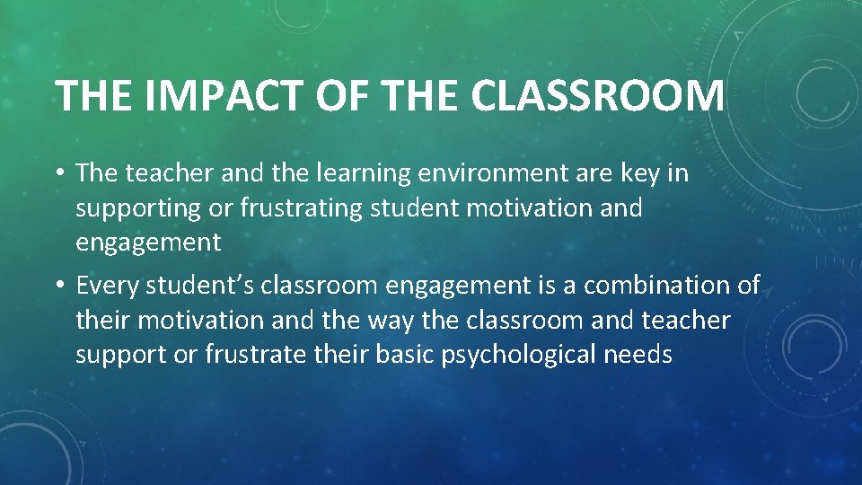 THE IMPACT OF THE CLASSROOM • The teacher and the learning environment are key