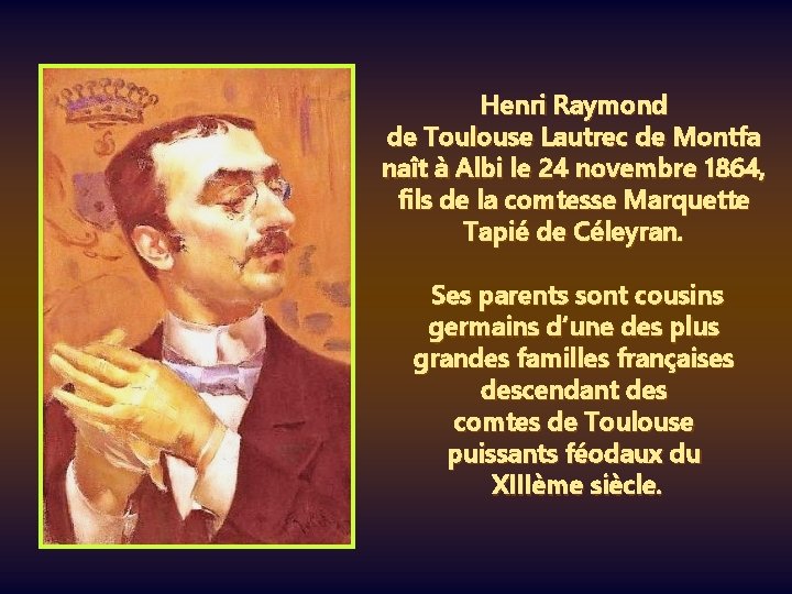 Henri Raymond de Toulouse Lautrec de Montfa naît à Albi le 24 novembre 1864,