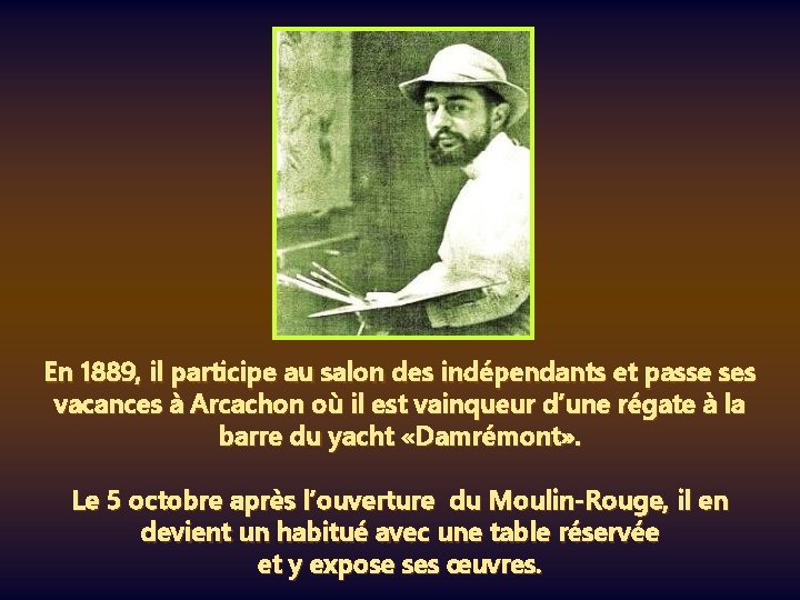 En 1889, il participe au salon des indépendants et passe ses vacances à Arcachon