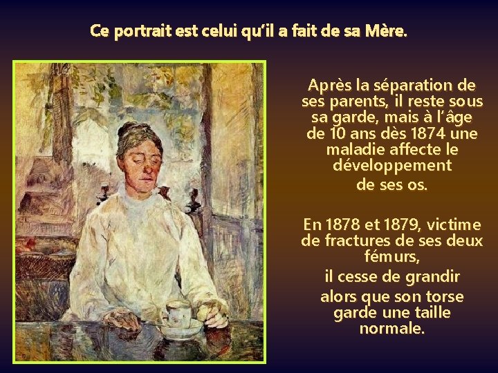 Ce portrait est celui qu’il a fait de sa Mère. Après la séparation de