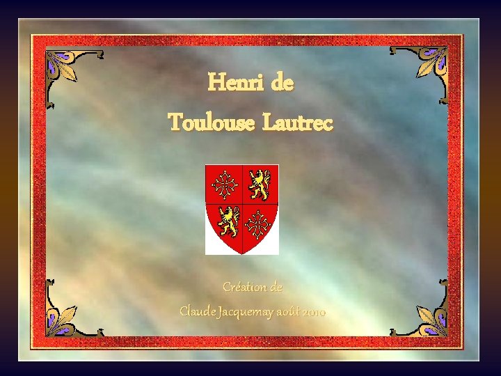 Henri de Toulouse Lautrec Création de Claude Jacquemay août 2010 
