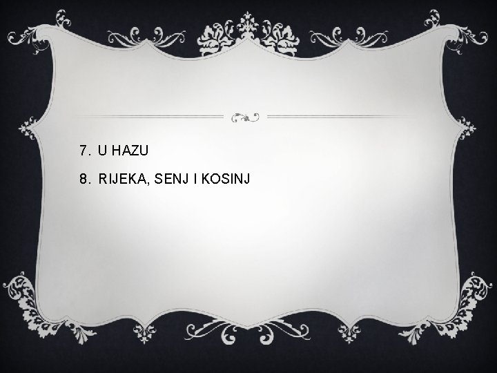 7. U HAZU 8. RIJEKA, SENJ I KOSINJ 