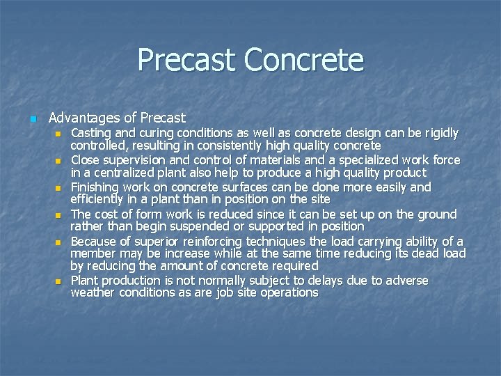 Precast Concrete n Advantages of Precast n n n Casting and curing conditions as