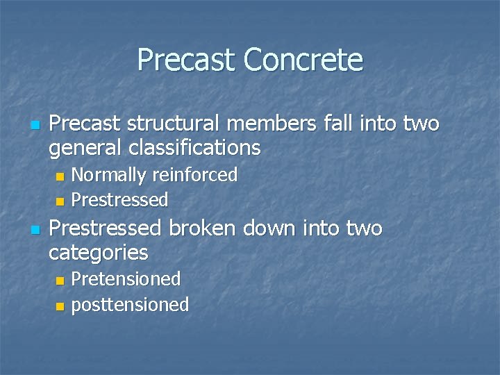 Precast Concrete n Precast structural members fall into two general classifications Normally reinforced n