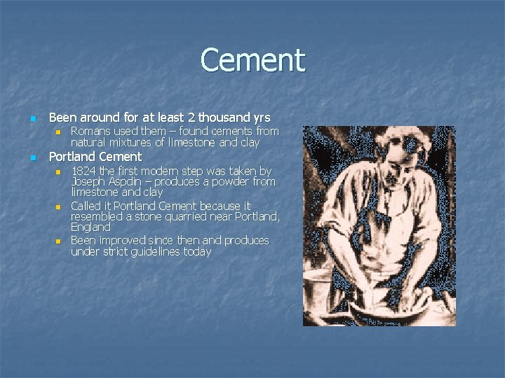 Cement n Been around for at least 2 thousand yrs n n Romans used