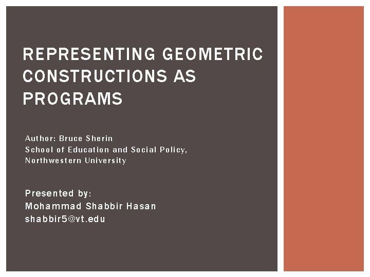 REPRESENTING GEOMETRIC CONSTRUCTIONS AS PROGRAMS Author: Bruce Sherin School of Education and Social Policy,