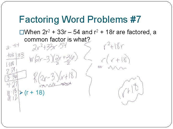 Factoring Word Problems #7 �When 2 r 2 + 33 r – 54 and
