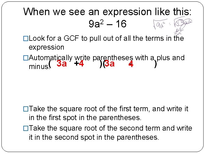 When we see an expression like this: 9 a 2 – 16 �Look for
