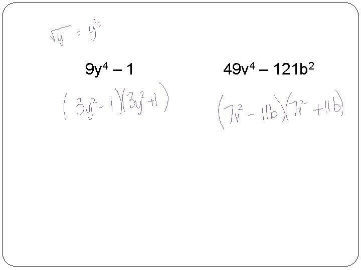 9 y 4 – 1 49 v 4 – 121 b 2 