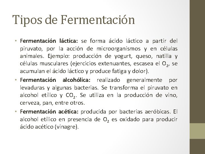 Tipos de Fermentación • Fermentación láctica: se forma ácido láctico a partir del piruvato,