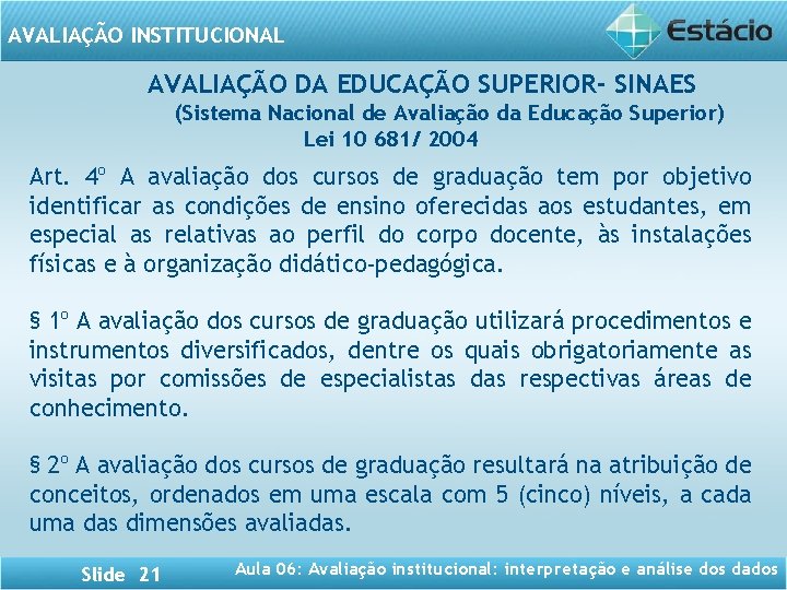 AVALIAÇÃO INSTITUCIONAL AVALIAÇÃO DA EDUCAÇÃO SUPERIOR- SINAES (Sistema Nacional de Avaliação da Educação Superior)