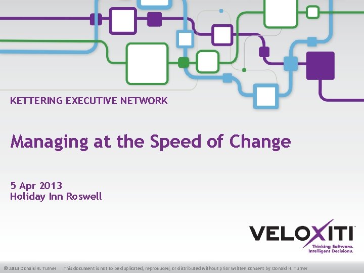 KETTERING EXECUTIVE NETWORK Managing at the Speed of Change 5 Apr 2013 Holiday Inn
