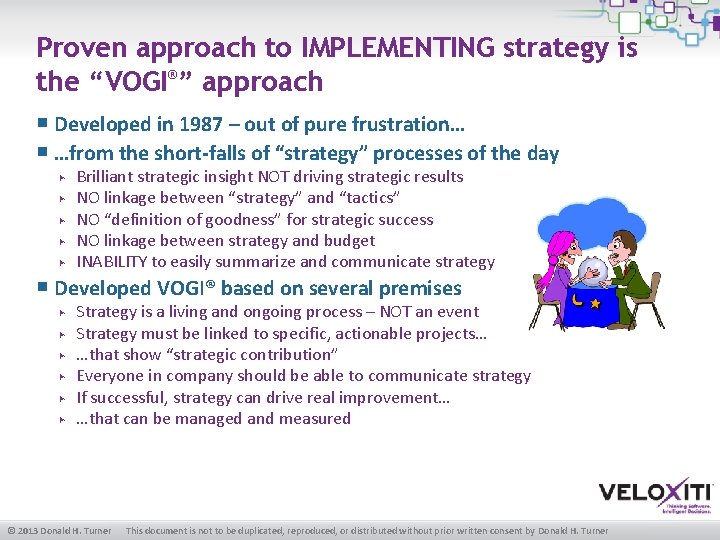 Proven approach to IMPLEMENTING strategy is the “VOGI®” approach ￭ Developed in 1987 –