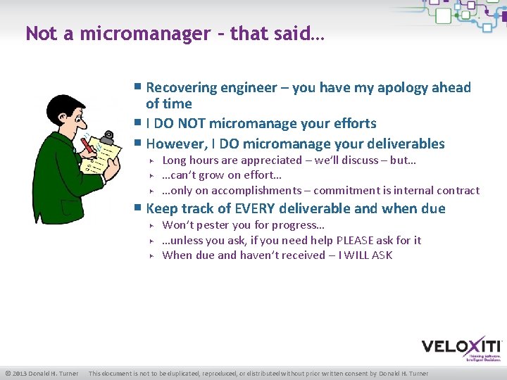 Not a micromanager – that said… ￭ Recovering engineer – you have my apology